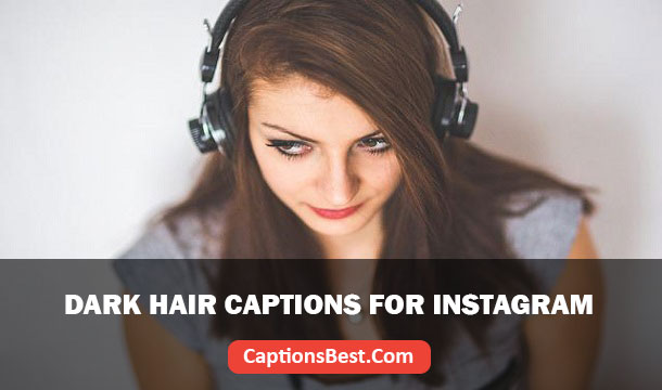 Dark Hair Captions for Instagram