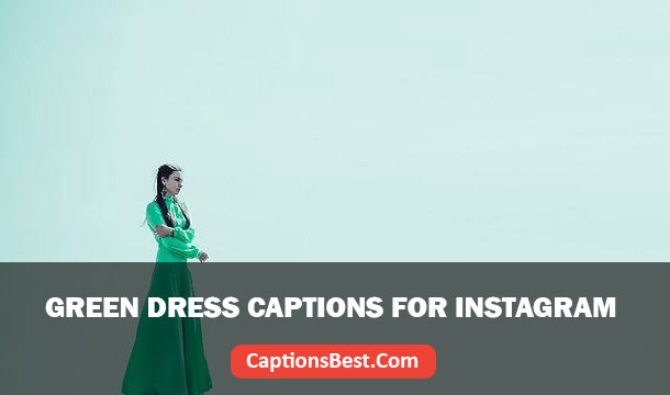 Green Dress Captions for Instagram