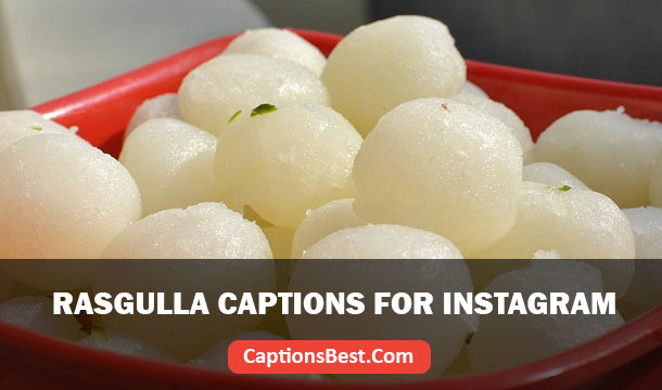 Rasgulla Captions for Instagram And Quotes