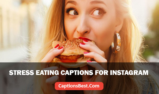 Stress Eating Captions for Instagram