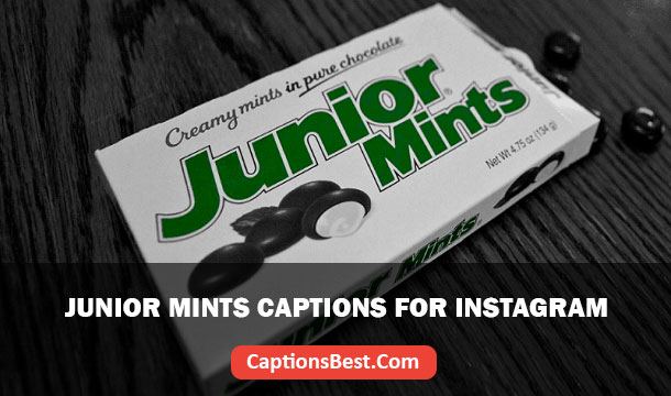 Junior Mints Captions for Instagram With Quotes