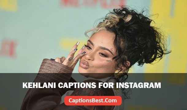 Kehlani Captions for Instagram