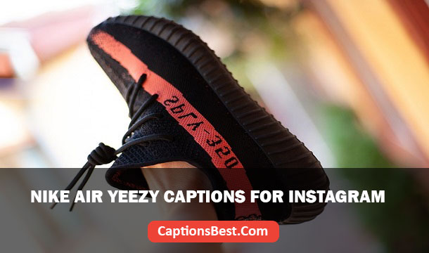 Nike Air Yeezy Captions for Instagram