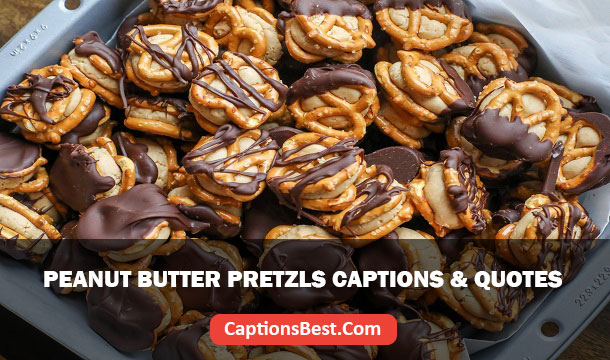 Peanut Butter Pretzels Captions for Instagram