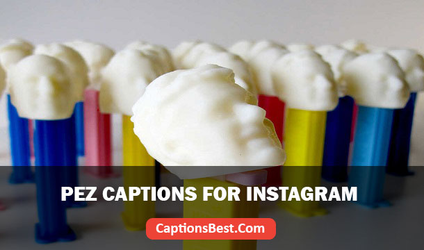 Pez Captions for Instagram And Quotes