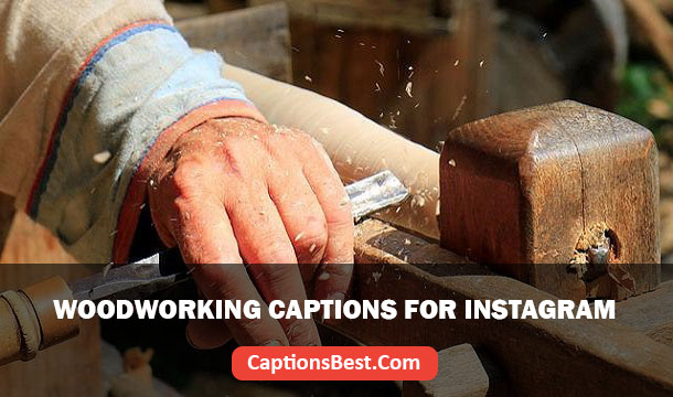 Woodworking Captions for Instagram