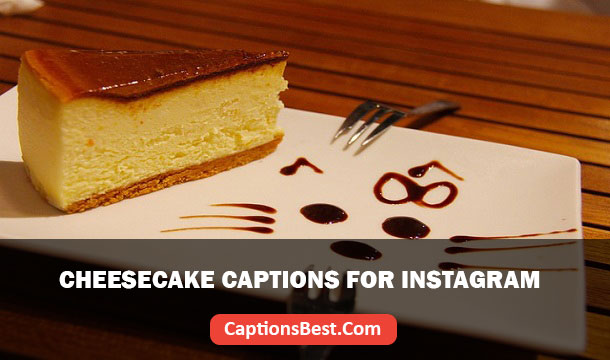 Cheesecake Captions for Instagram