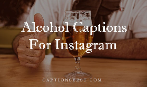 Alcohol Captions For Instagram