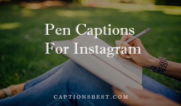 Pen Captions For Instagram